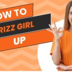 How to Rizz a Girl Up