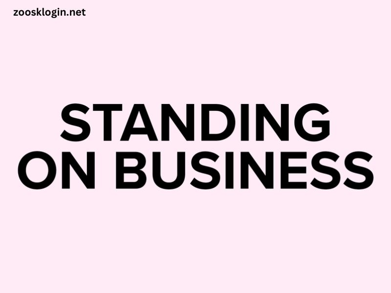 What Does Standing on Business Mean